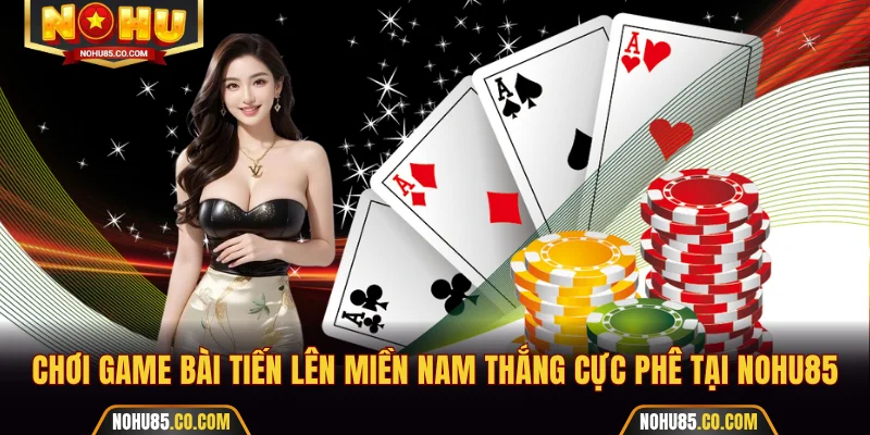 Game bài Tiến Lên Miền Nam