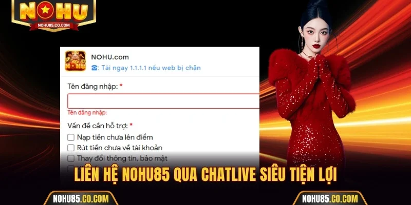 Liên hệ Nohu85 qua chatlive siêu tiện lợi