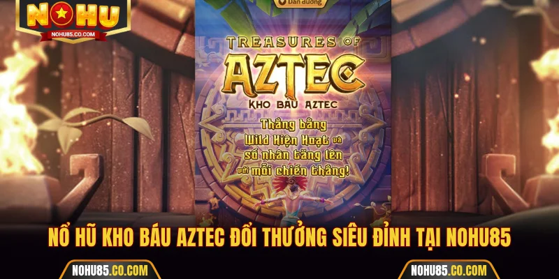 Nổ hũ Kho Báu Aztec
