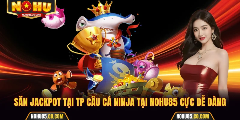 TP Câu cá Ninja