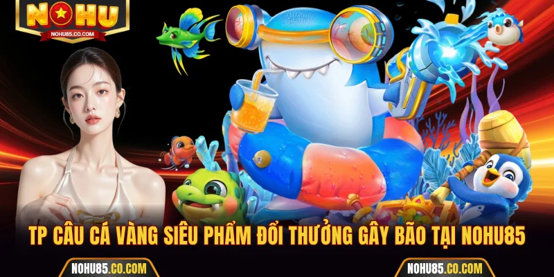 TP Câu Cá Vàng