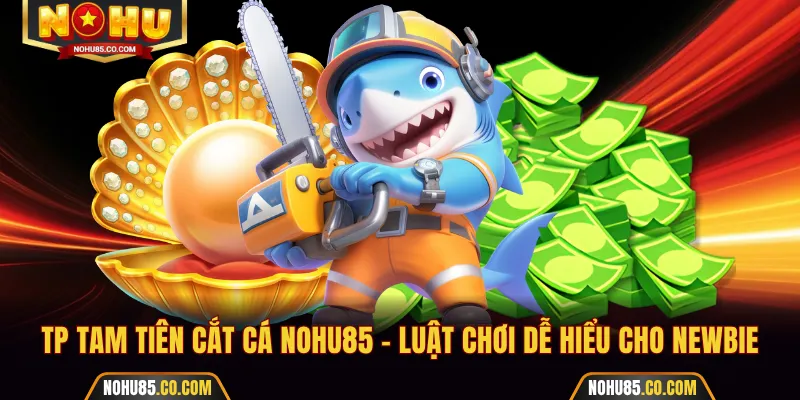 TP Tam Tiên Cắt Cá